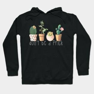 Dont Be a Prick Succulents Hoodie